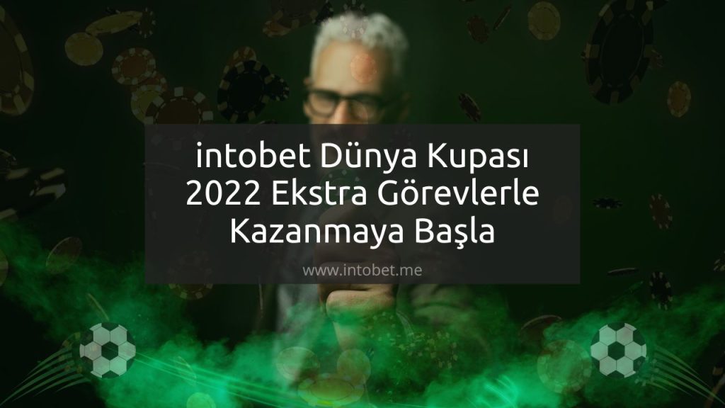 intobet Dünya Kupası 2022 Ekstra Görevler